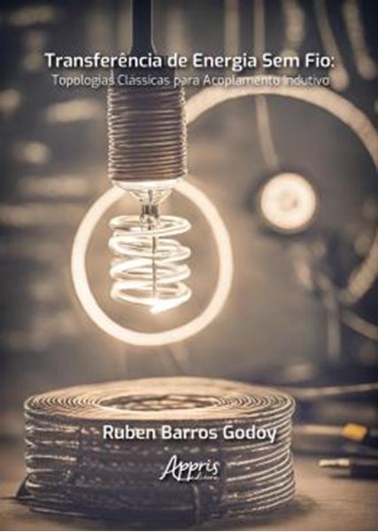 Picture of TRANSFERENCIA DE ENERGIA SEM FIO - TOPOLOGIAS CLASSICAS PARA ACOPLAMENTO INDUTIVO