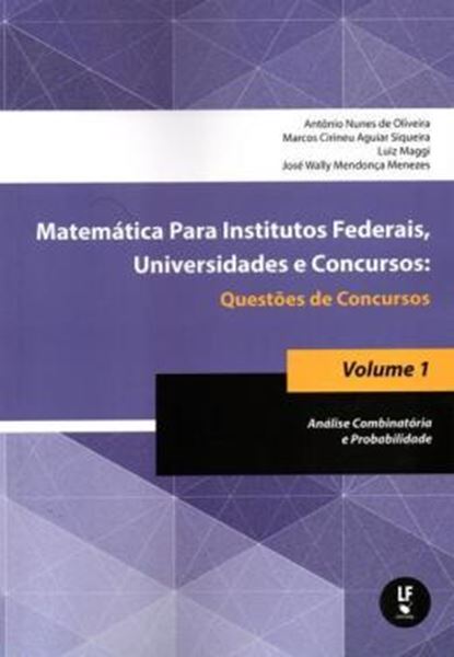 Picture of MATEMATICA PARA INSTITUTOS FEDERAIS, UNIVERSIDADES E CONCURSOS - QUESTOES DE CONCURSOS VOL. 1