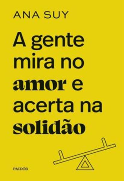 Picture of A GENTE MIRA NO AMOR E ACERTA NA SOLIDÃO - EDIÇÃO ESPECIAL LIMITADA