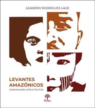 Imagem de LEVANTES AMAZÔNICOS - COMUNICAÇÃO, ARTE E POLÍTICA