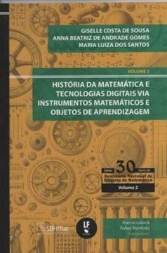 Imagem de HISTORIA DA MATEMATICA E TECNOLOGIAS DIGITAIS VIA INSTRUMENTOS MATEMATICOS E OBJETOS DE APRENDIZAGEM - VOL. 2