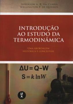 Imagem de INTRODUCAO AO ESTUDO DA TERMODINAMICA: UMA ABORDAGEM HISTORICA E CONCEITUAL