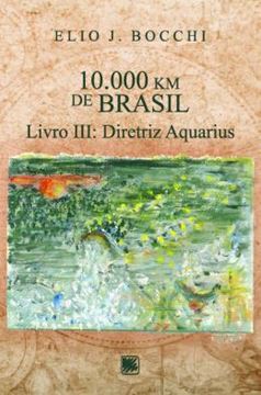 Imagem de 10.000 KM DE BRASIL - LIVRO III - DIRETRIZ AQUARIUS