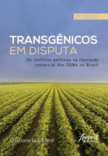 Picture of TRANSGENICOS EM DISPUTA - OS CONFLITOS POLITICOS NA LIBERACAO COMERCIAL DOS OGMS NO BRASIL - 2ª ED