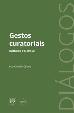 Imagem de GESTOS CURATORIAIS - DUCHAMP E MALRAUX