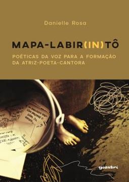 Imagem de MAPA LABIR(IN)TO - POETICAS DA VOZ PARA A FORMACAO DA ATRIZ-POETA-CANTORA