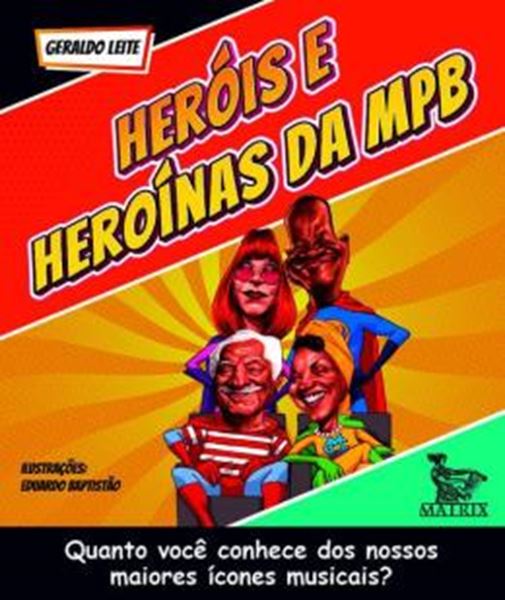 Picture of HEROIS E HEROINAS DA MPB -  QUANTO VOCE CONHECE DOS NOSSOS MAIORES ICONES MUSICAIS