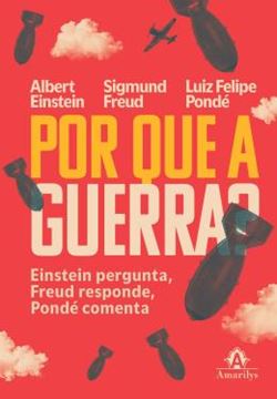 Imagem de POR QUE A GUERRA? - EINSTEIN PERGUNTA, FREUD RESPONDE E PONDE COMENTA