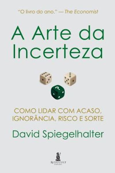 Picture of A ARTE DA INCERTEZA - COMO LIDAR COM ACASO, IGNORANCIA, RISCO E SORTE