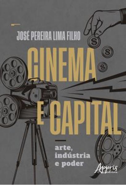 Picture of CINEMA E CAPITAL - ARTE, INDUSTRIA E PODER